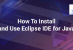 How To Install and Use Eclipse IDE for Java