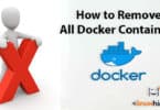 How to Remove All Docker Containers