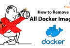 How to Remove All Docker Images