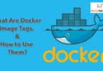 What Are Docker Image Tags, And How to Use Them?