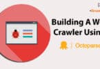 Building A Web Crawler Using Octoparse