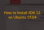 How to Install JDK 12 on Ubuntu 19.04