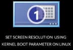 Set Screen Resolution using Kernel Boot Parameter on Linux