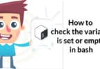 How to check the variable is set or empty in bash