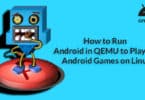 How to Run Android in QEMU to Play 3D Android Games on Linux