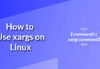 How to Use xargs on Linux