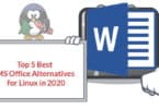 Top 5 Best MS Office Alternatives for Linux in 2020