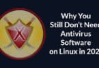 Why You Still Don’t Need Antivirus Software on Linux in 2020