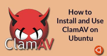 How to Install and Use ClamAV on Ubuntu