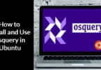 How to Install and Use Osquery in Ubuntu