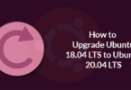 How to Upgrade Ubuntu 18.04 LTS to Ubuntu 20.04 LTS