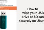 How to wipe your USB drive or SD card securely on Ubuntu