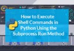 How to Execute Shell Commands in Python Using the Subprocess Run Method