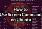 How to Use Screen Command on Ubuntu