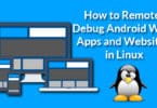 How to Remote Debug Android Web Apps and Websites in Linux