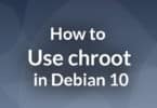 How to Use chroot in Debian 10