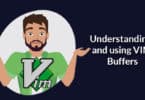 Understanding and using VIM Buffers