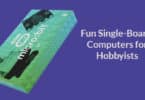 Fun Single-Board Computers for Hobbyists