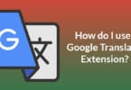 How do I use Google Translate Extension?