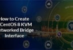 How to Create a CentOS 8 KVM Networked Bridge Interface