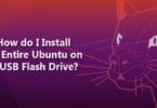 How do I Install an Entire Ubuntu on a USB Flash Drive?