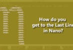 How do you get to the Last Line in Nano?