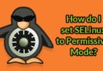 How do I set SELinux to Permissive Mode?