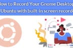 How to Record Your Gnome Desktop in Ubuntu with built-in screen recorder