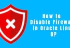 How to Disable Firewall in Oracle Linux 8?