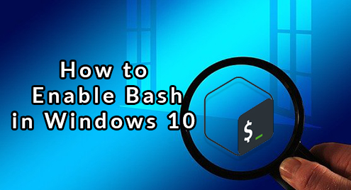 How To Enable Bash In Windows 10