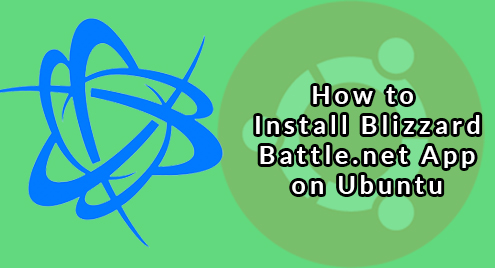 How to Install Battle.net on Ubuntu 20.04 Linux Desktop - Linux