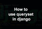 How to use queryset in django