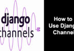 How to Use Django Channel