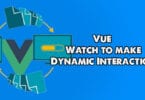 Vue Watch to make Dynamic Interaction