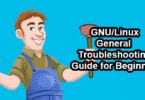 GNU/Linux General Troubleshooting Guide for Beginners