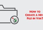 How to Create a New File in Vim?