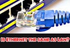 Is Ethernet the same as Lan?