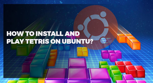 How to Install and Play Tetris on Ubuntu?