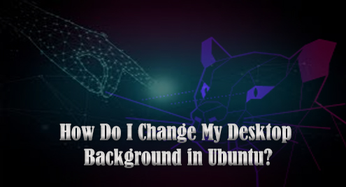 How Do I Change My Desktop Background in Ubuntu?