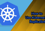 How to Use Kubernetes ReplicaSet