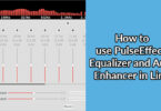 How to use PulseEffects Equalizer and Audio Enhancer in Linux