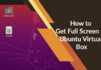 How to Get Full Screen in Ubuntu Virtual Box