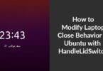 How to Modify Laptop Close Behavior in Ubuntu with HandleLidSwitch