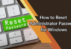 How to Reset Administrator Password for Windows