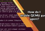 How do I enable QEMU guest agent?