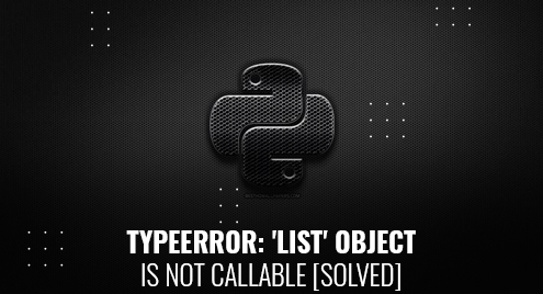 Typeerror: 'List' Object Is Not Callable [Solved]