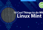 10 Cool Things to do With Linux Mint