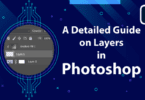A Detailed Guide on Layers in Photoshop