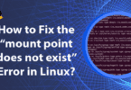 How to Fix the “mount point does not exist” Error in Linux?