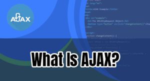 What Is AJAX?